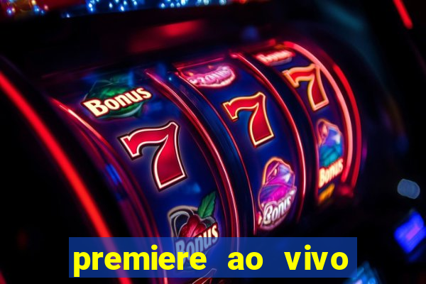 premiere ao vivo gratis fluminense