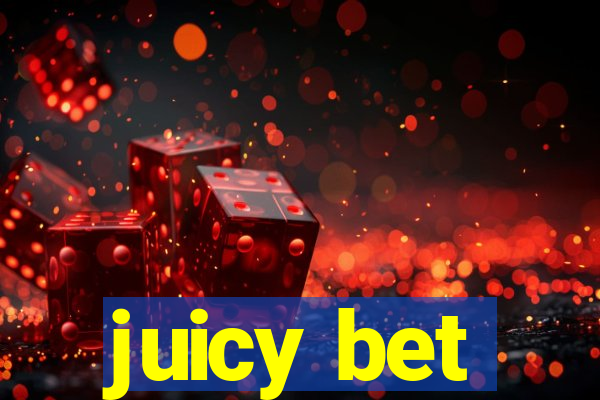 juicy bet