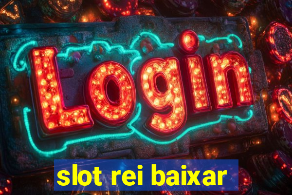 slot rei baixar