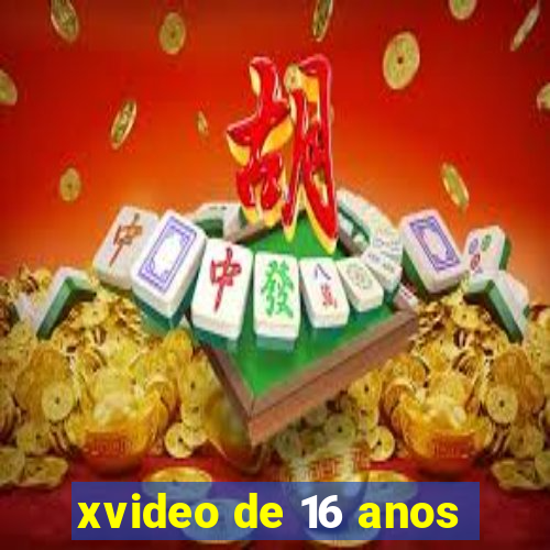 xvideo de 16 anos