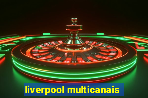 liverpool multicanais