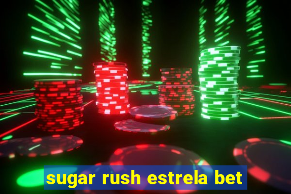 sugar rush estrela bet