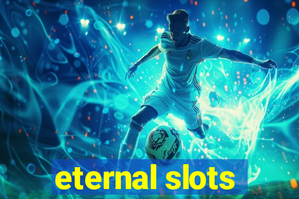 eternal slots