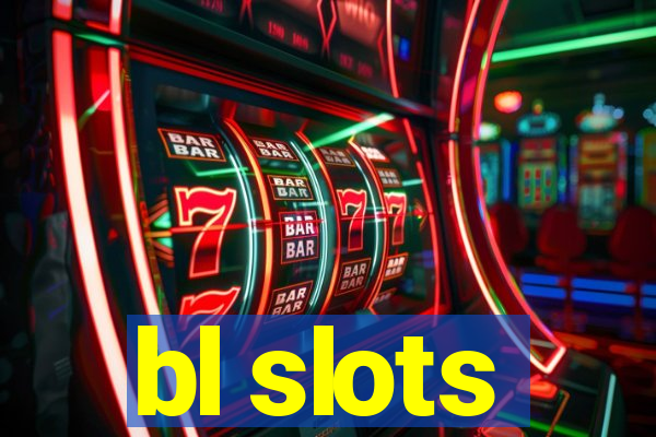 bl slots