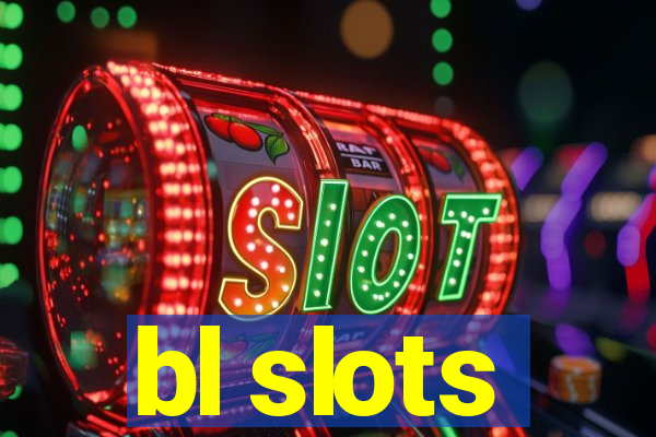 bl slots