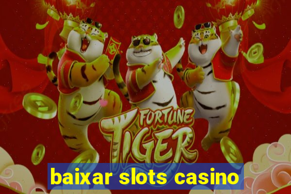 baixar slots casino