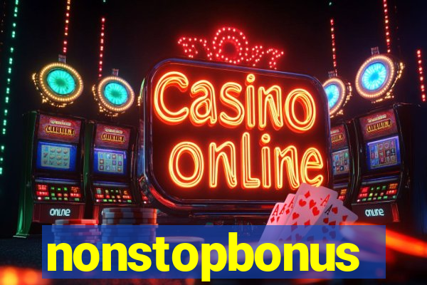 nonstopbonus