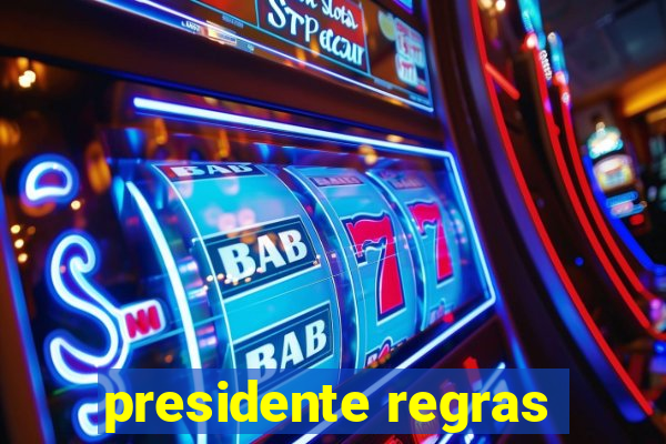 presidente regras