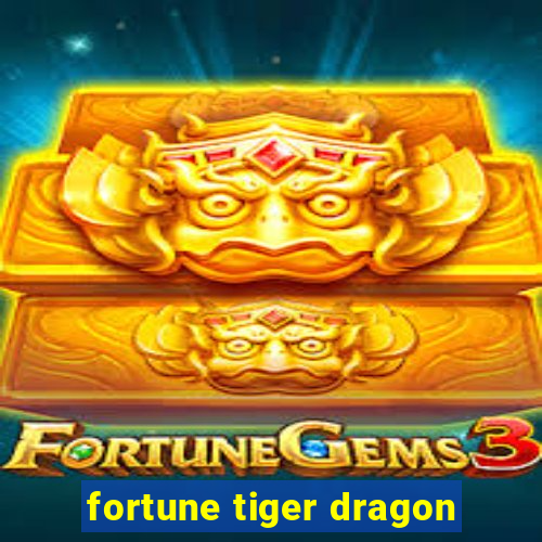 fortune tiger dragon