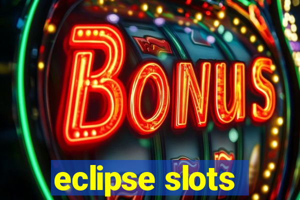 eclipse slots