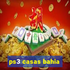 ps3 casas bahia