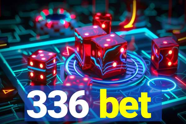 336 bet