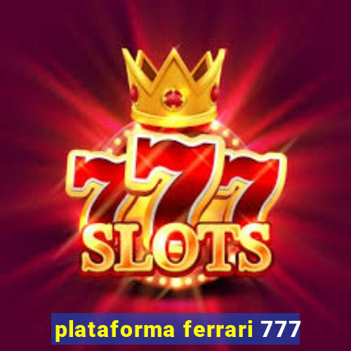 plataforma ferrari 777