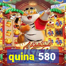 quina 580