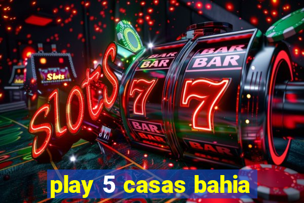 play 5 casas bahia