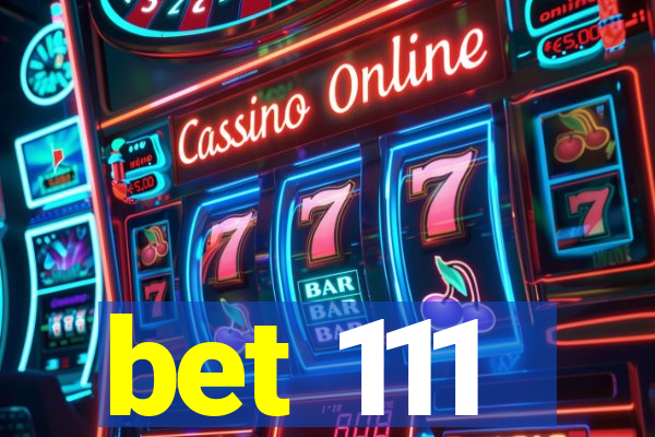 bet 111