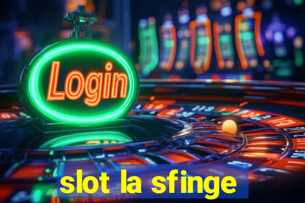 slot la sfinge