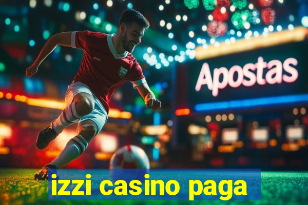 izzi casino paga