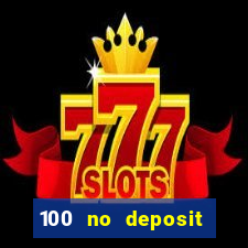 100 no deposit casino bonus