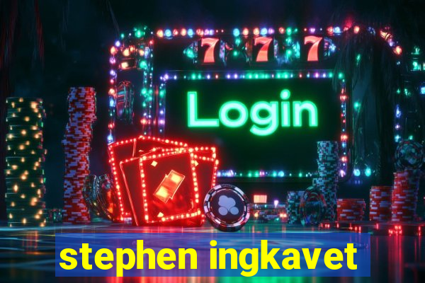 stephen ingkavet