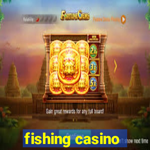 fishing casino