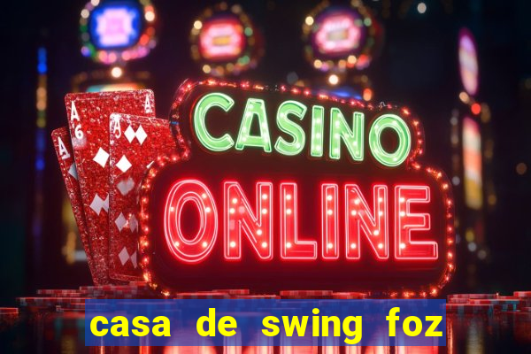 casa de swing foz do igua莽u