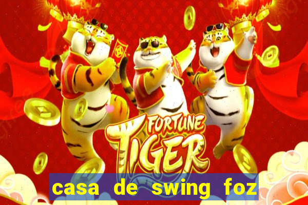 casa de swing foz do igua莽u