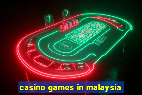 casino games in malaysia