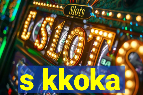 s kkoka