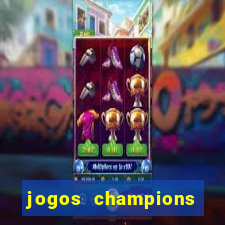 jogos champions onde vai passar