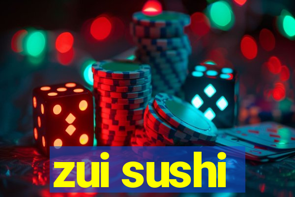 zui sushi