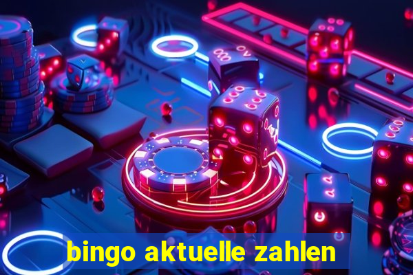 bingo aktuelle zahlen