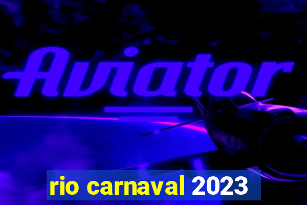 rio carnaval 2023