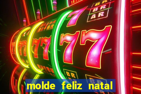 molde feliz natal para imprimir