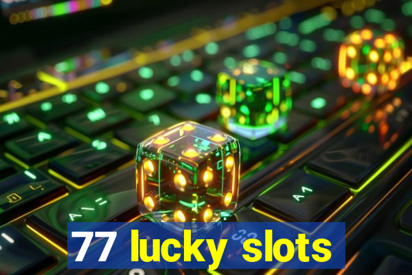 77 lucky slots