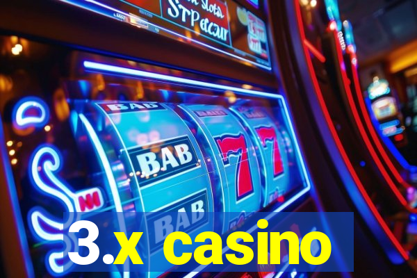 3.x casino