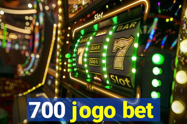 700 jogo bet