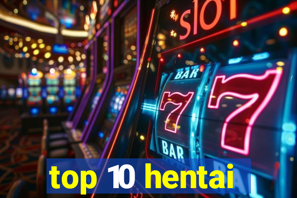 top 10 hentai