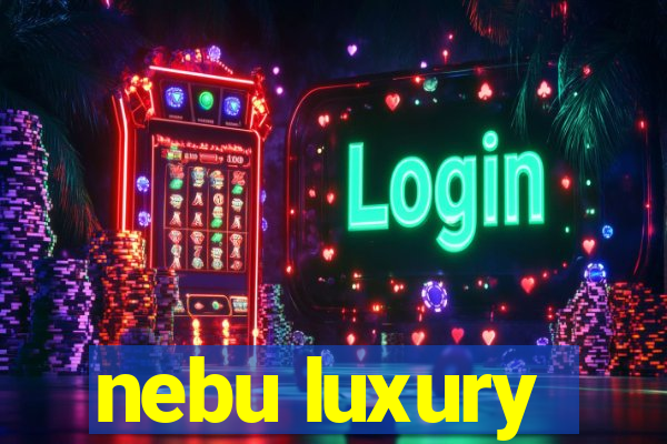 nebu luxury