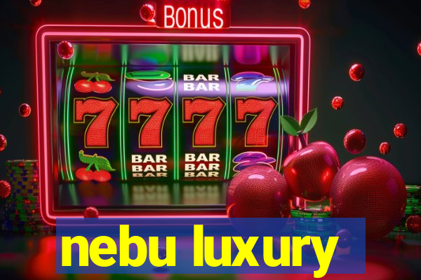 nebu luxury