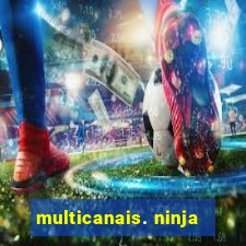 multicanais. ninja