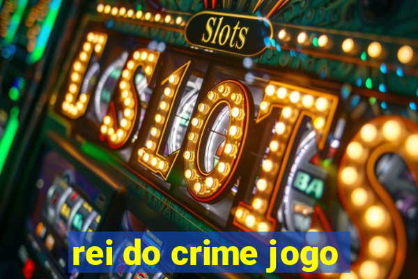 rei do crime jogo