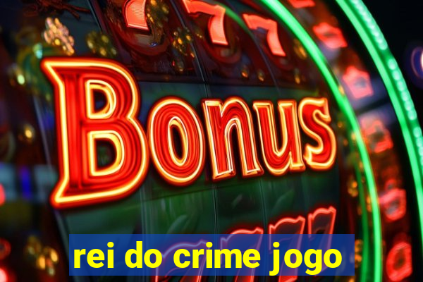 rei do crime jogo