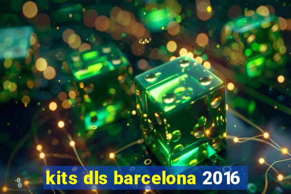 kits dls barcelona 2016