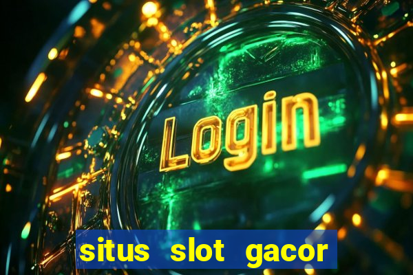 situs slot gacor terbaru hari ini