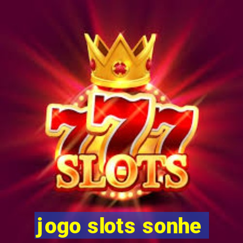 jogo slots sonhe