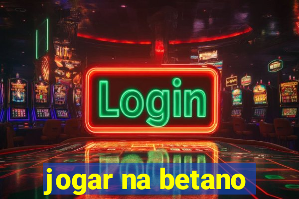 jogar na betano