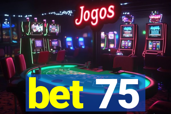 bet 75