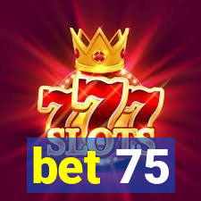 bet 75