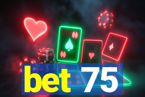 bet 75